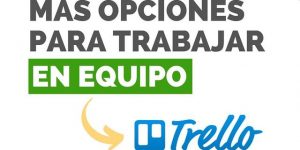 TRABAJO EN EQUIPO, TRELLO, HERRAMIENTAS PARA TRABAJAR EN EQUIPO